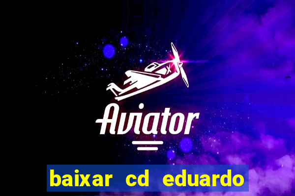 baixar cd eduardo costa 2023