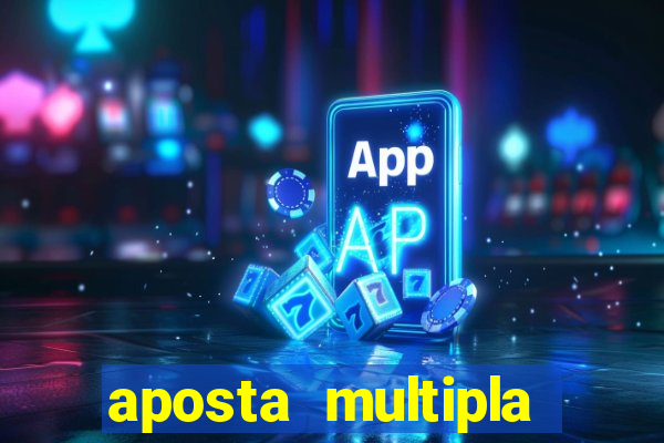 aposta multipla como funciona