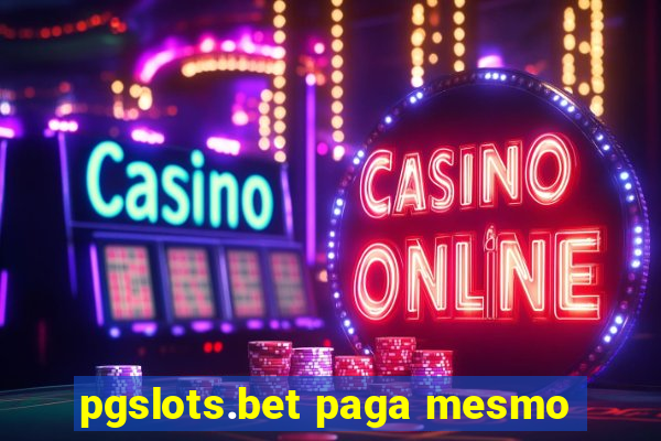 pgslots.bet paga mesmo