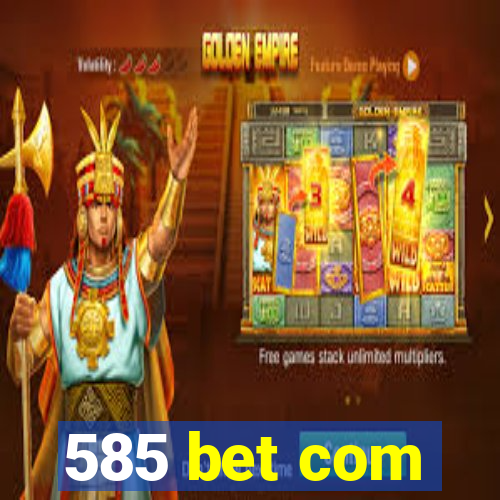 585 bet com