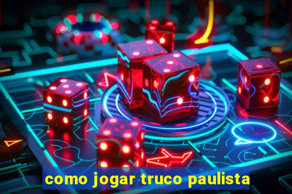 como jogar truco paulista