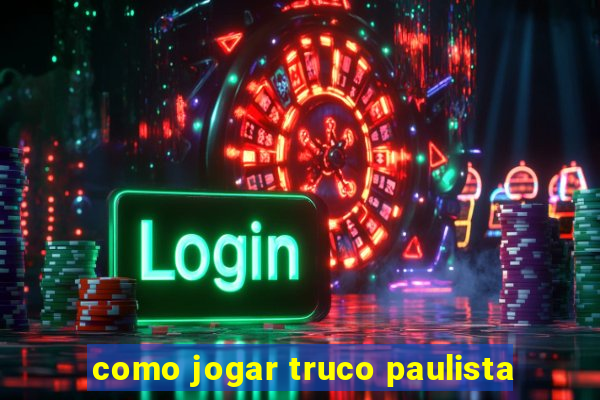 como jogar truco paulista