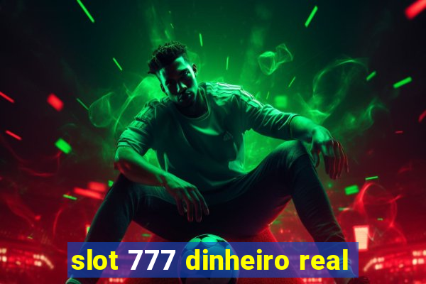 slot 777 dinheiro real