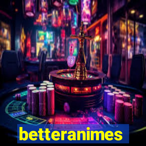 betteranimes