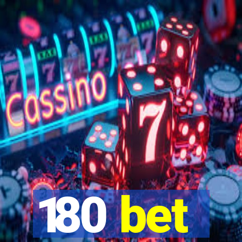 180 bet