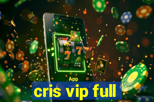 cris vip full