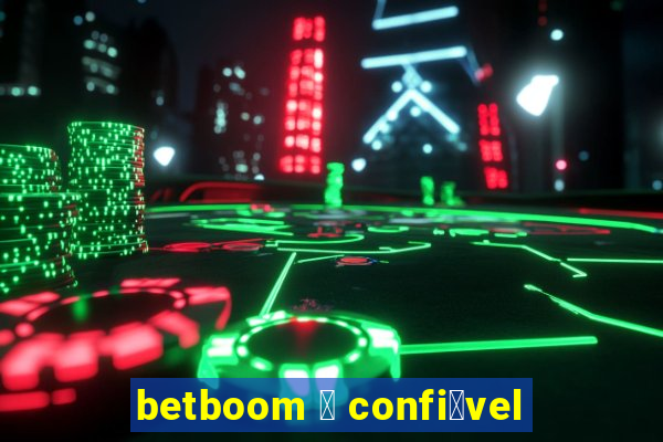 betboom 茅 confi谩vel