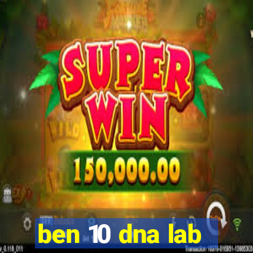 ben 10 dna lab