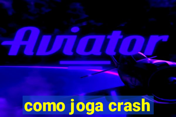 como joga crash