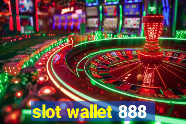 slot wallet 888