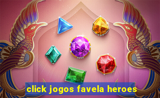 click jogos favela heroes