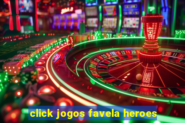 click jogos favela heroes