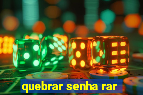 quebrar senha rar