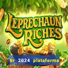 br 2024 plataforma de jogos