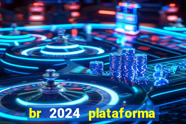 br 2024 plataforma de jogos