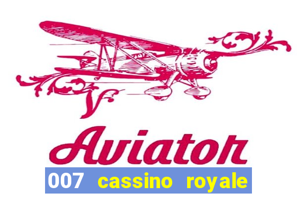 007 cassino royale completo dublado