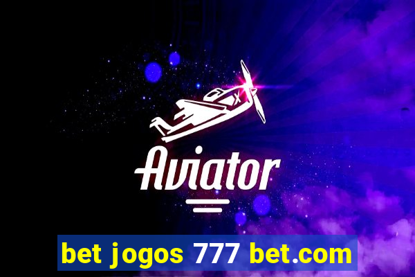 bet jogos 777 bet.com