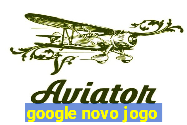 google novo jogo