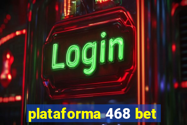 plataforma 468 bet