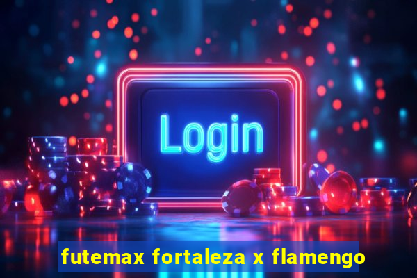 futemax fortaleza x flamengo