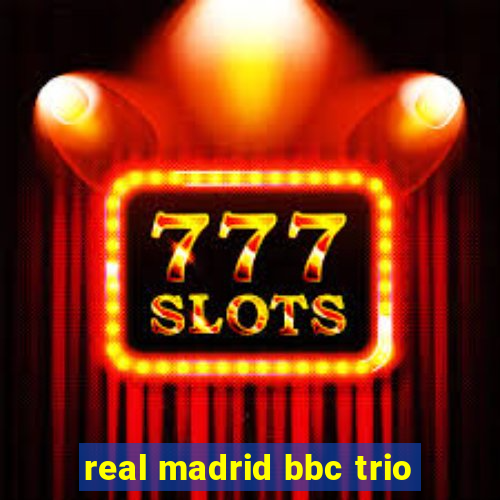 real madrid bbc trio