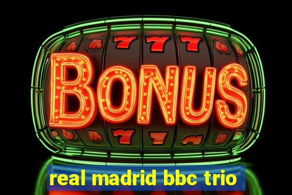 real madrid bbc trio