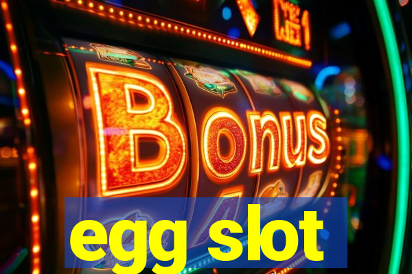 egg slot