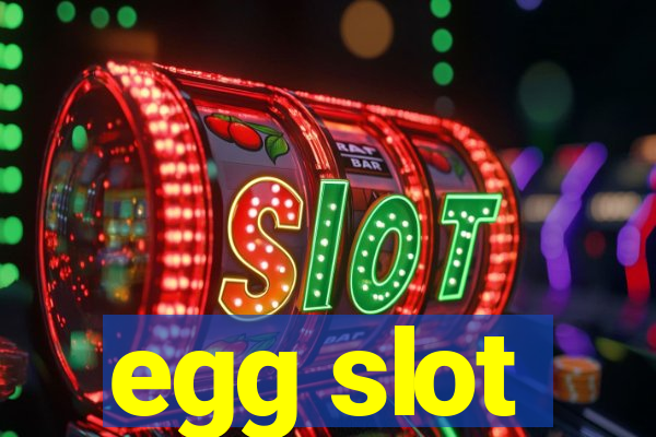 egg slot