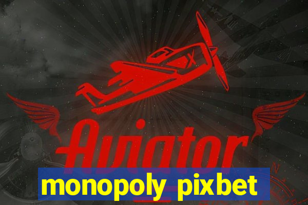 monopoly pixbet