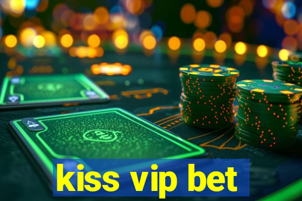 kiss vip bet