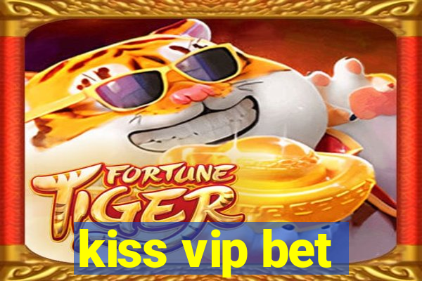 kiss vip bet