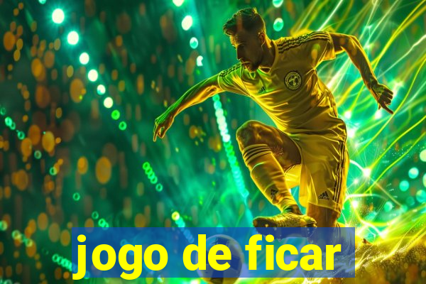 jogo de ficar