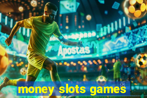 money slots games