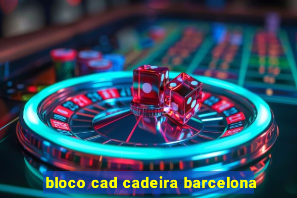 bloco cad cadeira barcelona