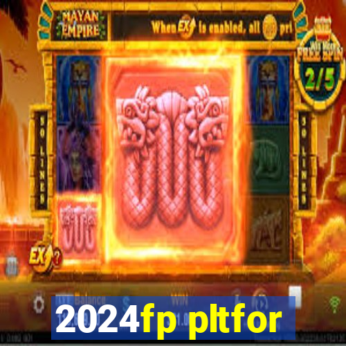 2024fp pltfor