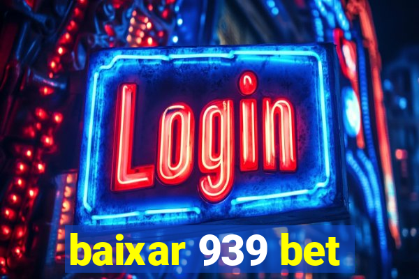 baixar 939 bet