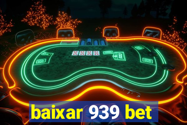 baixar 939 bet