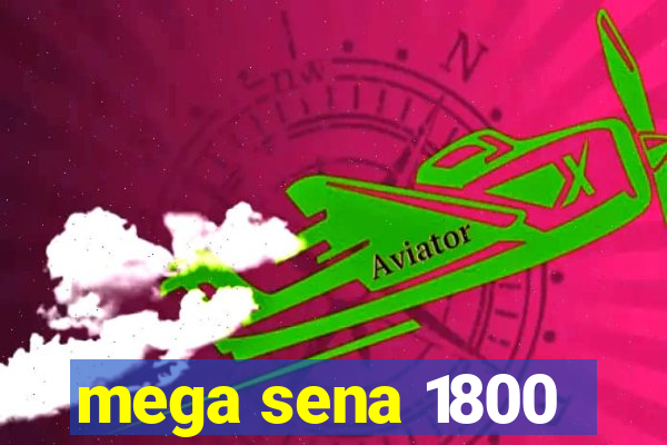 mega sena 1800