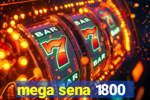 mega sena 1800