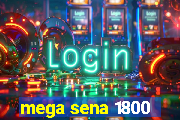 mega sena 1800