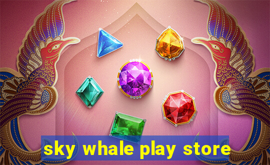 sky whale play store