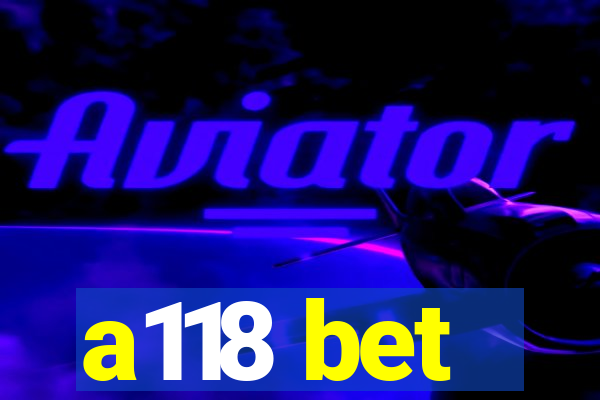 a118 bet