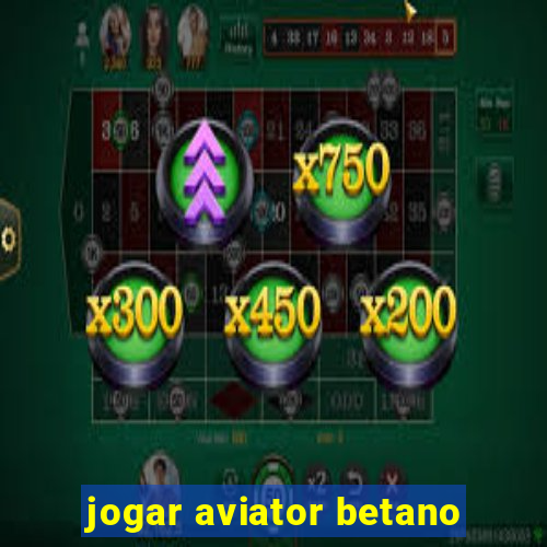 jogar aviator betano