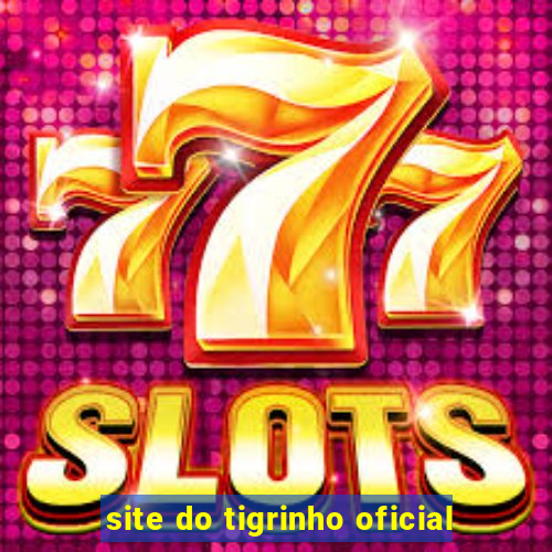 site do tigrinho oficial