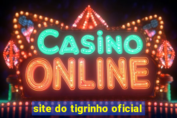 site do tigrinho oficial