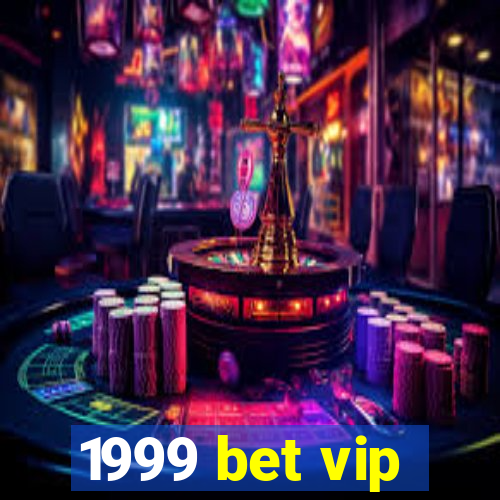 1999 bet vip