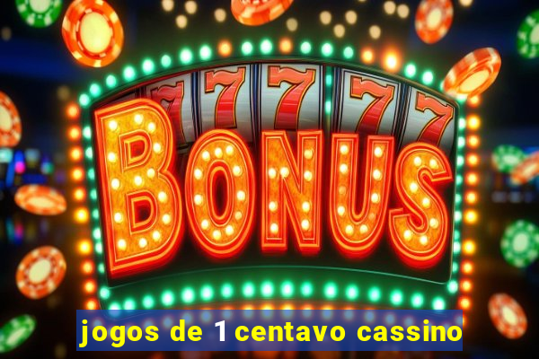 jogos de 1 centavo cassino