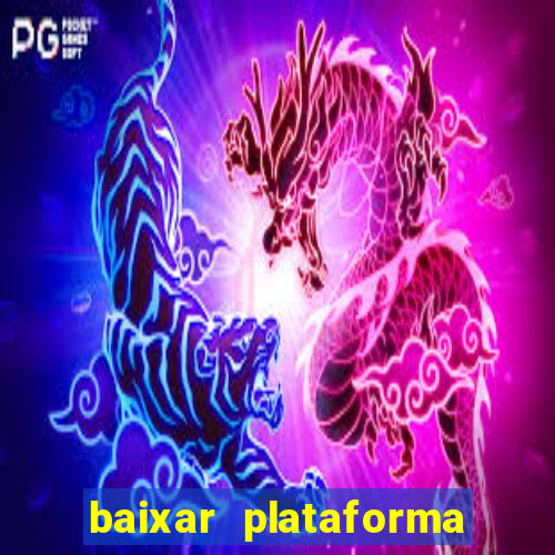 baixar plataforma nova do jogo do tigre