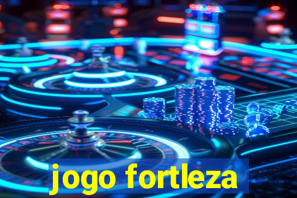 jogo fortleza