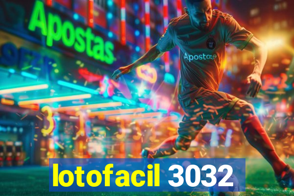 lotofacil 3032